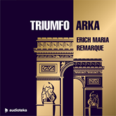 Audioknyga TRIUMFO ARKA  - autorius Erich Maria Remarque   - skaito Giedrius Arbačiauskas