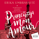 Audioknyga Prancūzija Mon amour  - autorius Erika Umbrasaitė   - skaito Ugnė Barauskaitė
