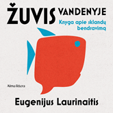 Audioknyga ŽUVIS VANDENYJE  - autorius Eugenijus Laurinaitis   - skaito Vaidotas Martinaitis