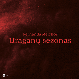 Audioknyga URAGANŲ SEZONAS  - autorius Fernanda Melchor   - skaito Aldona Vilutytė