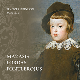 Audioknyga Mažasis lordas Fontlerojus  - autorius Frances Hodgson Burnett   - skaito Erika Unė Domarkienė