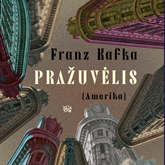 Audioknyga PRAŽUVĖLIS (Amerika)  - autorius Franz Kafka   - skaito Gytis Jurgelevičius