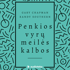 Audioknyga PENKIOS VYRŲ MEILĖS KALBOS  - autorius Gary Chapman;Randy Southern   - skaito Simas Stankus