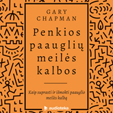Audioknyga PENKIOS PAAUGLIŲ MEILĖS KALBOS  - autorius Gary Chapman   - skaito Simas Stankus