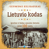 LIETUVIO KODAS. Įpročiai ir būdas senovės lietuvio prieš 100 metų