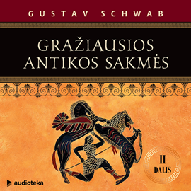 Audioknyga GRAŽIAUSIOS ANTIKOS SAKMĖS (II dalis)  - autorius Gustav Schwab   - skaito Grupė atlikėjų