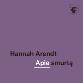 Audioknyga APIE SMURTĄ  - autorius Hannah Arendt   - skaito Simas Čelutka