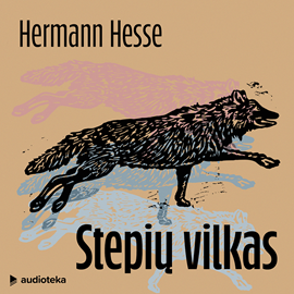 Audioknyga Stepių vilkas  - autorius Hermann Hesse   - skaito Rimantas Bagdzevičius