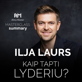 Audioknyga KAIP TAPTI LYDERIU? (Alma Master seminaras)  - autorius Ilja Laurs   - skaito Giedrius Arbačiauskas