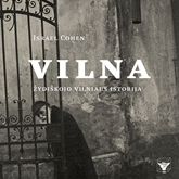 Audioknyga VILNA. Žydiškojo Vilniaus istorija  - autorius Israel Cohen   - skaito Aldas Stulpinas