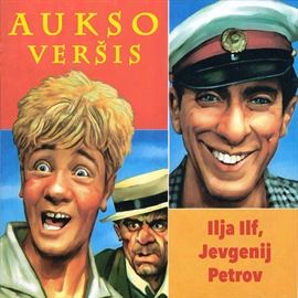 Audioknyga Aukso veršis  - autorius Ilja Ilf ir Jevgenij Petrov   - skaito Virgilijus Kubilius