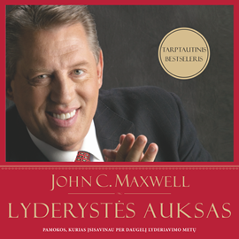 Audioknyga LYDERYSTĖS AUKSAS: pamokos, kurias įsisavinau per daugelį lyderiavimo metų  - autorius John C. Maxwell   - skaito Laurynas Janulis