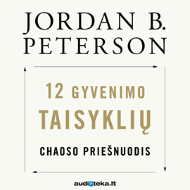 Audioknyga 12 GYVENIMO TAISYKLIŲ. Chaoso priešnuodis  - autorius Jordan B. Peterson   - skaito Grupė atlikėjų