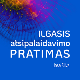 Audioknyga ILGASIS ATSIPALAIDAVIMO PRATIMAS  - autorius Jose Silva   - skaito Rasa Bartninkaitė