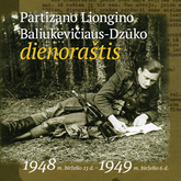 Audioknyga Partizano Liongino Baliukevičiaus-Dzūko dienoraštis/1948 m. birželio 23 – 1949 m. birželio 6 d.  - autorius Lionginas Baliukevičius-Dzūkas   - skaito Virgilijus Kubilius