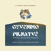 GYVENIMO PILNATVĖ. Apysaka, apsakymai, pasakos