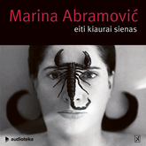 Audioknyga EITI KIAURAI SIENAS  - autorius Marina Abramović;James Kaplan   - skaito Kristina Švenčionytė