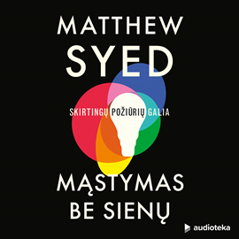 Audioknyga MĄSTYMAS BE SIENŲ. Skirtingų požiūrių galia  - autorius Matthew Syed   - skaito Simas Stankus