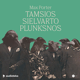 Audioknyga TAMSIOS SIELVARTO PLUNKSNOS  - autorius Max Porter   - skaito Daumantas Ciunis