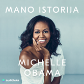 Audioknyga MANO ISTORIJA  - autorius Michelle Obama   - skaito Aldona Vilutytė