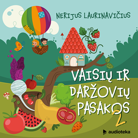 Audioknyga VAISIŲ IR DARŽOVIŲ PASAKOS 2 DALIS  - autorius Nerijus Laurinavičius   - skaito Grupė atlikėjų
