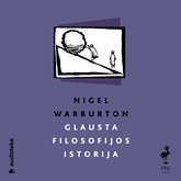 Audioknyga GLAUSTA FILOSOFIJOS ISTORIJA  - autorius Nigel Warburton   - skaito Gabrielius Jucevičius