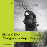 Audioknyga ŽMOGUS AUKŠTOJE PILYJE  - autorius Philip K. Dick   - skaito Justas Tertelis