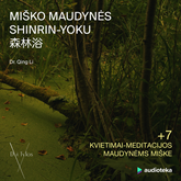 Audioknyga MIŠKO MAUDYNĖS. Shinrin-Yoku: apie gydantį gamtos poveikį žmogui  - autorius Qing Li   - skaito Grupė atlikėjų