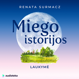 Audioknyga MIEGO ISTORIJOS: LAUKYMĖ  - autorius Renata Surmacz   - skaito Jurga Gailiūtė