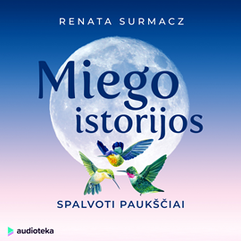 Audioknyga MIEGO ISTORIJOS: SPALVOTI PAUKŠČIAI  - autorius Renata Surmacz   - skaito Jurga Gailiūtė