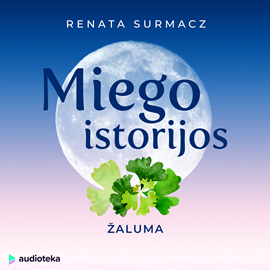 Audioknyga MIEGO ISTORIJOS: ŽALUMA  - autorius Renata Surmacz   - skaito Jurga Gailiūtė