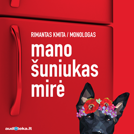 Audioknyga Mano šuniukas mirė  - autorius Rimantas Kmita   - skaito Aurimas Nausėdas