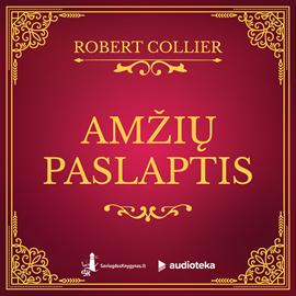 Audioknyga AMŽIŲ PASLAPTIS  - autorius Robert Collier   - skaito Paulius Čižinauskas