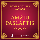 Audioknyga AMŽIŲ PASLAPTIS  - autorius Robert Collier   - skaito Paulius Čižinauskas