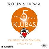 Audioknyga 5 VALANDOS KLUBAS  - autorius Robin Sharma   - skaito Audrius Čaikauskas