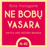 Audioknyga Ne Bobų Vasara  - autorius Rūta Vanagaitė   - skaito Rūta Vanagaitė