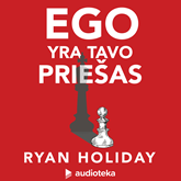 Audioknyga EGO yra tavo priešas  - autorius Ryan Holiday   - skaito Simas Stankus