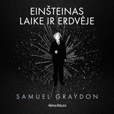 Audioknyga EINŠTEINAS LAIKE IR ERDVĖJE. 99 gyvenimo epizodai  - autorius Samuel Graydon   - skaito Daumantas Ciunis