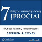 Audioknyga 7 EFEKTYVIAI VEIKIANČIŲ ŽMONIŲ ĮPROČIAI  - autorius Stephen R. Covey   - skaito Simas Stankus