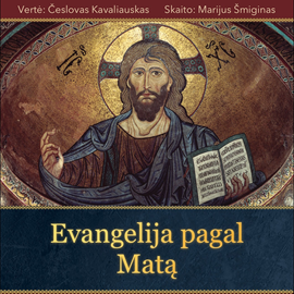 Audioknyga Evangelija Pagal Matą  - autorius Viešpats   - skaito Marijus Šmiginas