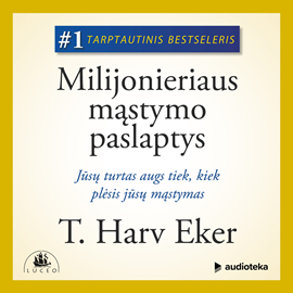 Audioknyga MILIJONIERIAUS MĄSTYMO PASLAPTYS  - autorius T. Harv Eker   - skaito Simas Stankus
