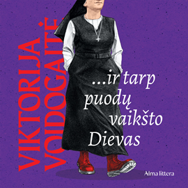 Audioknyga …IR TARP PUODŲ VAIKŠTO DIEVAS  - autorius Viktorija Voidogaitė   - skaito Gustė Pupkevičienė