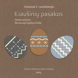 Audioknyga Kiaušinių pasakos  - autorius Vytautas V. Landsbergis   - skaito Vytautas V. Landsbergis