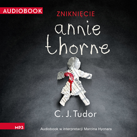 Audiobook Zniknięcie Annie Thorne  - autor C.J. Tudor   - czyta Marcin Hycnar