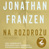 Audiobook Na rozdrożu  - autor Jonathan Franzen   - czyta Janusz Zadura