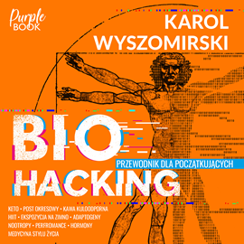 Audiobook Biohacking 1. Przewodnik dla początkujących  - autor Karol Wyszomirski   - czyta Krzysztof Grabowski