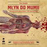 Audiobook Młyn do mumii  - autor Petr Stančík   - czyta Maciej Cymorek