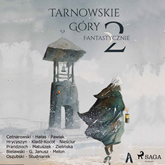 Audiobook Tarnowskie góry fantastycznie 2  - autor Praca zbiorowa   - czyta Artur Ziajkiewicz