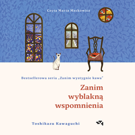 Audiobook Zanim wyblakną wspomnienia  - autor Toshikazu Kawaguchi   - czyta Marta Markowicz