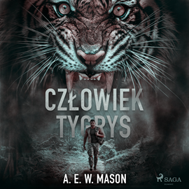 Audiobook Człowiek tygrys  - autor A. E. W. Mason   - czyta Paweł Werpachowski